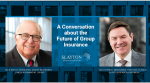 The Future of Group Insurance: A Conversation with Lincoln Financial Group’s Dick Mucci and Jay D’Aprile, Slayton Search Partners